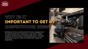 Why Is It Important To Get RV Inspections Regularly?